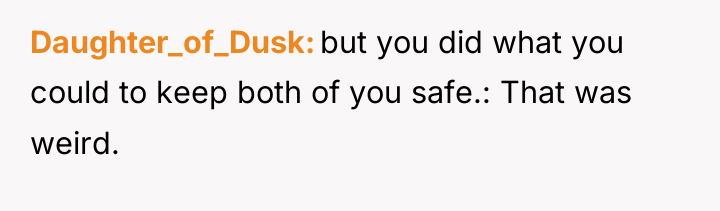 Daughter_of_Dusk but you did what you could to keep both...