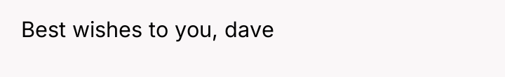 Best wishes to you, dave