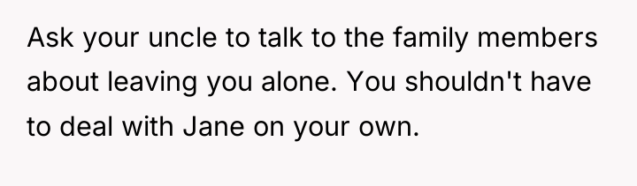 Ask your uncle to talk to the family members about...