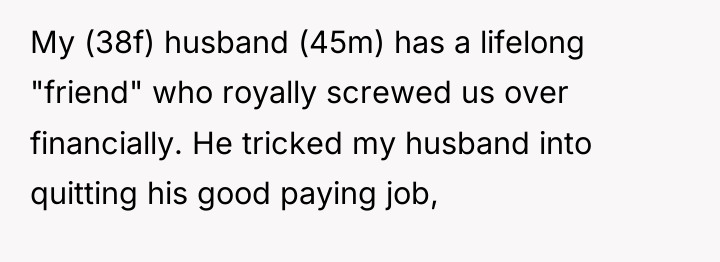 My (38f) husband (45m) has a lifelong "friend" who royally...
