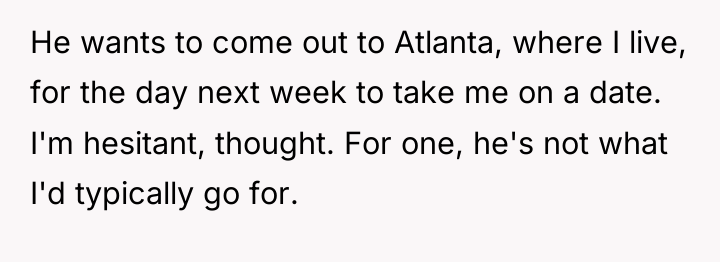 He wants to come out to Atlanta, where I live,...