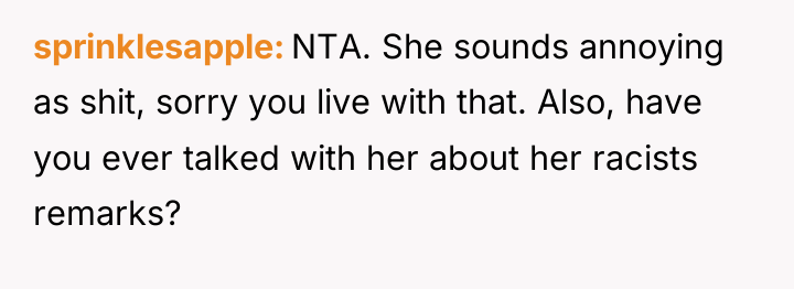 sprinklesapple NTA. She sounds annoying as shit, sorry you live...