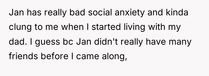 Jan has really bad social anxiety and kinda clung to...