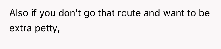 Also if you don't go that route and want to...