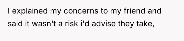 I explained my concerns to my friend and said it...
