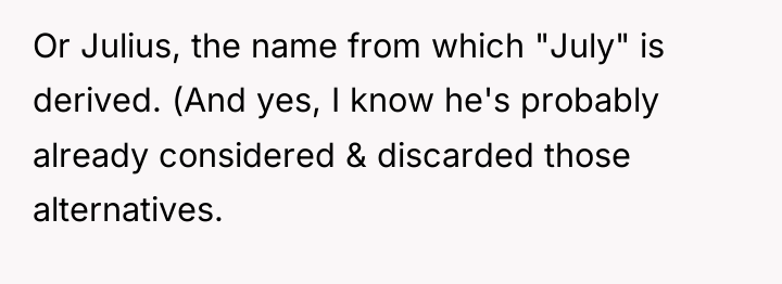 Or Julius, the name from which "July" is derived. (And...