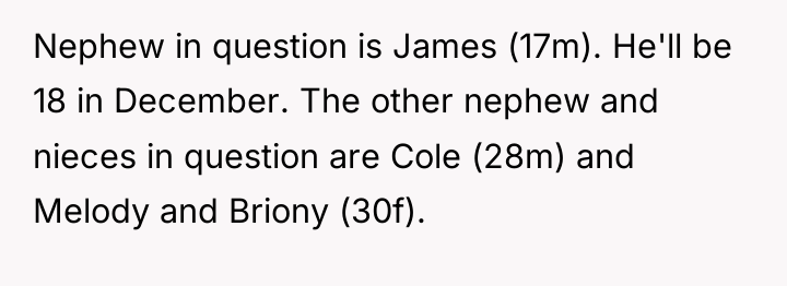 Nephew in question is James (17m). He'll be 18 in...