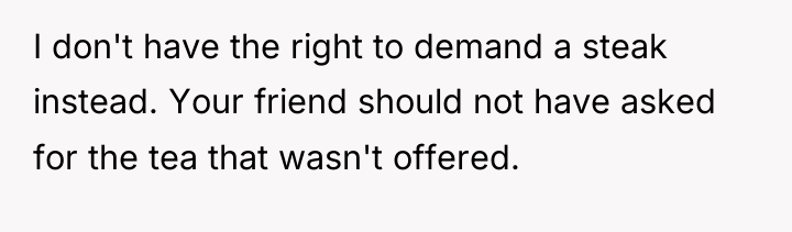 I don't have the right to demand a steak instead....