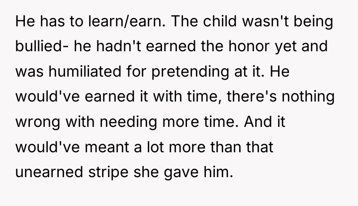 He has to learn/earn. The child wasn't being bullied- he...