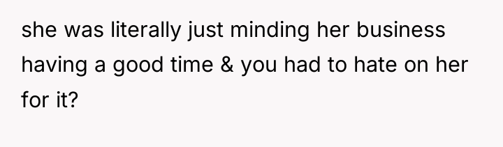 she was literally just minding her business having a good...