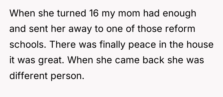 When she turned 16 my mom had enough and sent...