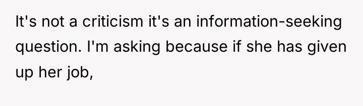 It's not a criticism it's an information-seeking question. I'm asking...