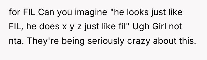for FIL Can you imagine "he looks just like FIL,...
