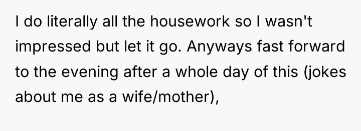 I do literally all the housework so I wasn't impressed...