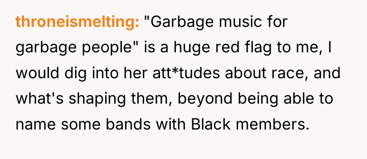 throneismelting "Garbage music for garbage people" is a huge red...