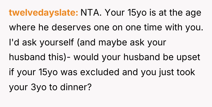 twelvedayslate NTA. Your 15yo is at the age where he...