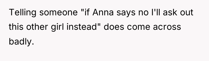 Telling someone "if Anna says no I'll ask out this...