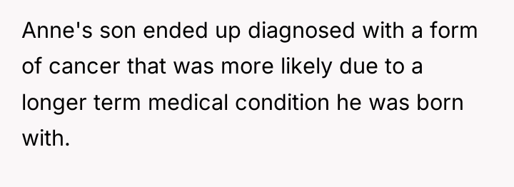 Anne's son ended up diagnosed with a form of cancer...