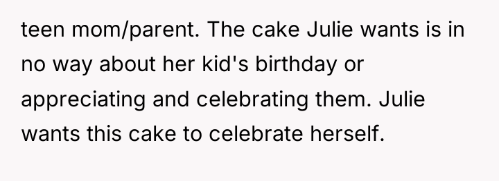 teen mom/parent. The cake Julie wants is in no way...