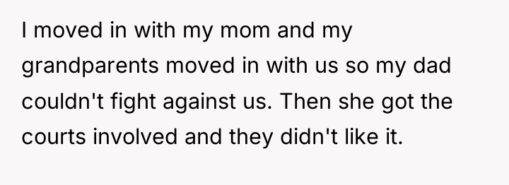 I moved in with my mom and my grandparents moved...