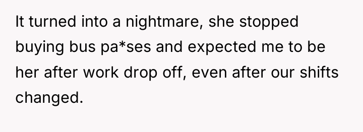 It turned into a nightmare, she stopped buying bus pa*ses...
