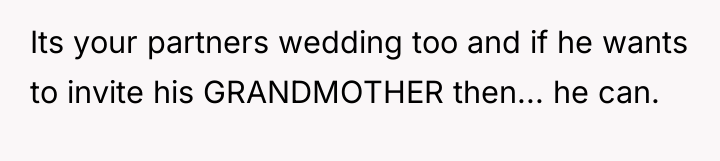 Its your partners wedding too and if he wants to...