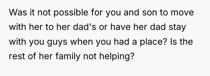 Was it not possible for you and son to move...
