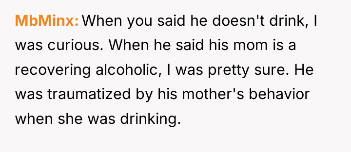 MbMinx When you said he doesn't drink, I was curious....