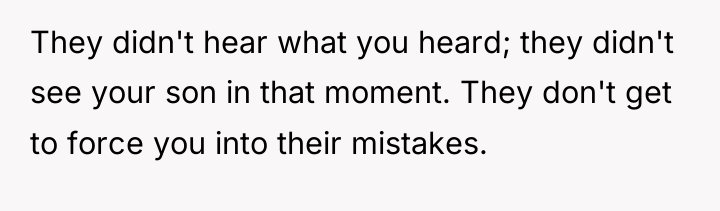 They didn't hear what you heard; they didn't see your...