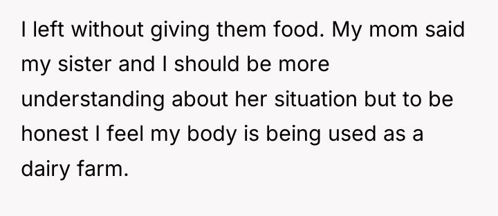 I left without giving them food. My mom said my...