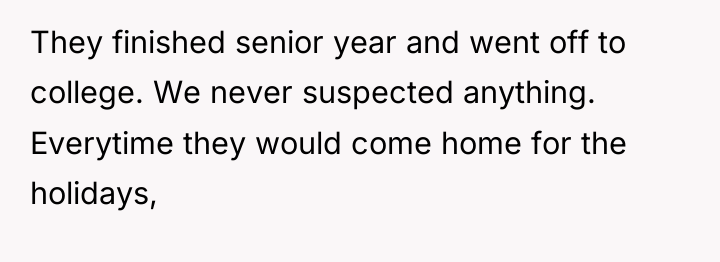 They finished senior year and went off to college. We...