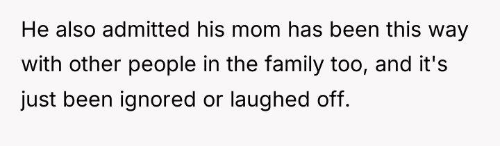 He also admitted his mom has been this way with...