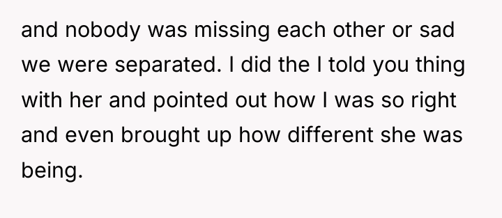 and nobody was missing each other or sad we were...