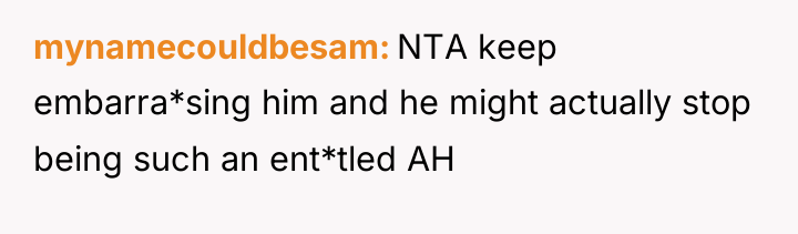mynamecouldbesam NTA keep embarra*sing him and he might actually stop...