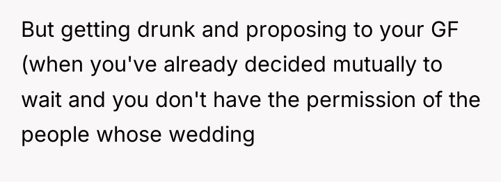 But getting drunk and proposing to your GF (when you've...