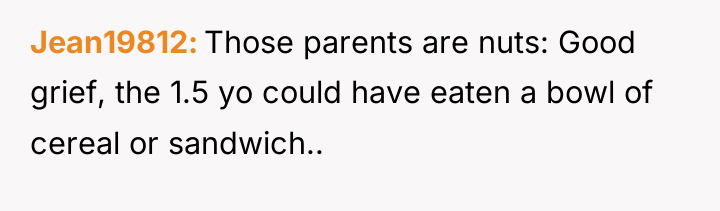 Jean19812 Those parents are nuts: Good grief, the 1.5 yo...