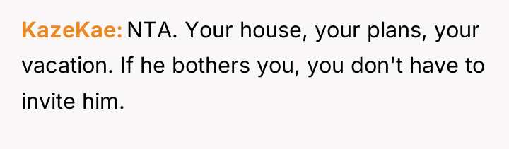 KazeKae NTA. Your house, your plans, your vacation. If he...
