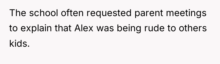 The school often requested parent meetings to explain that Alex...