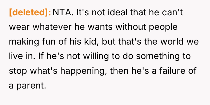 [deleted] NTA. It's not ideal that he can't wear whatever...