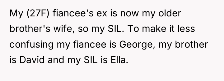 My (27F) fiancee's ex is now my older brother's wife,...