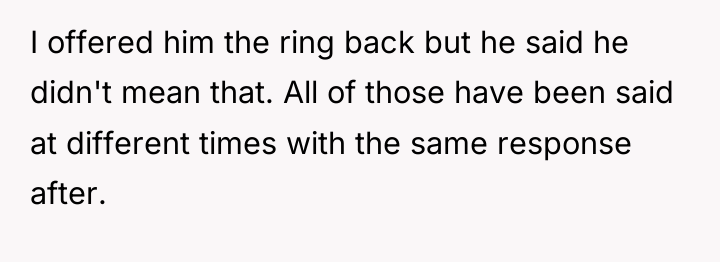 I offered him the ring back but he said he...