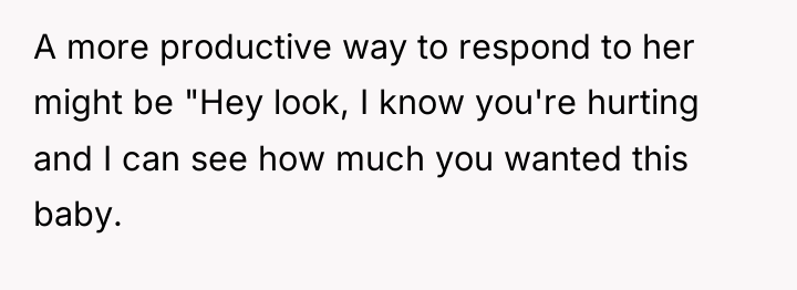 A more productive way to respond to her might be...