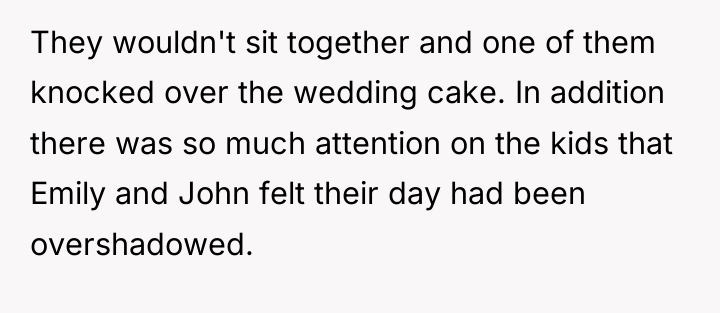 They wouldn't sit together and one of them knocked over...