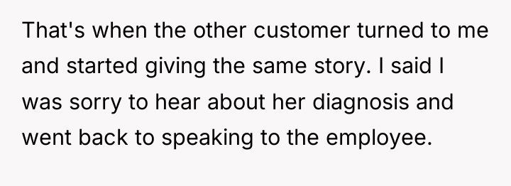 That's when the other customer turned to me and started...
