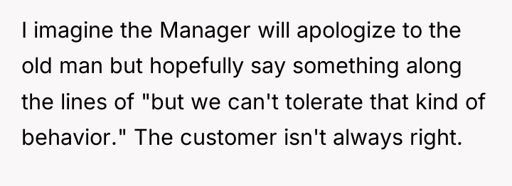 I imagine the Manager will apologize to the old man...