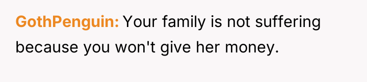 GothPenguin Your family is not suffering because you won't give...
