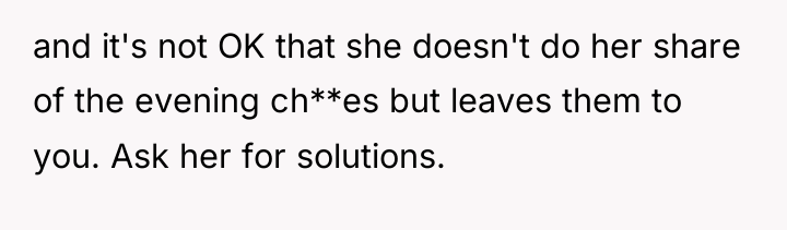 and it's not OK that she doesn't do her share...