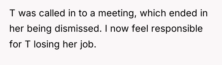 T was called in to a meeting, which ended in...