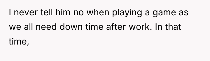 I never tell him no when playing a game as...
