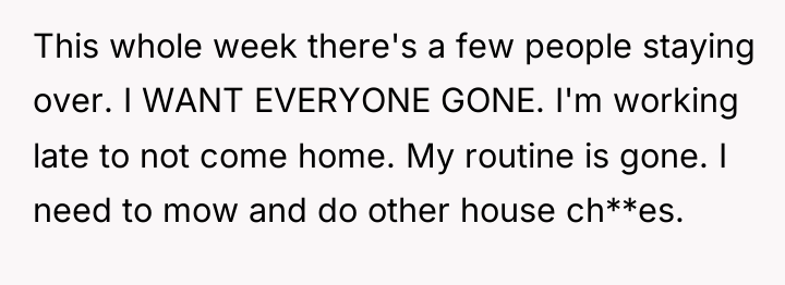 This whole week there's a few people staying over. I...